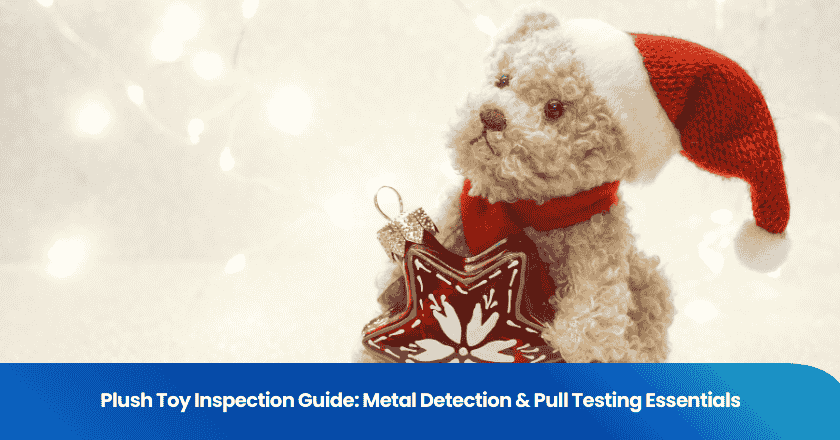 Plush Toy Inspection Guide: Metal Detection & Pull Testing Essentials